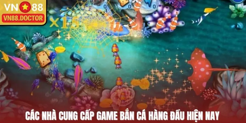 Các nhà cung cấp game bắn cá hàng đầu hiện nay