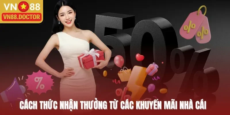 Cách thức nhận thưởng từ các khuyến mãi nhà cái
