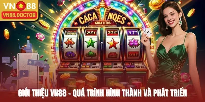 Giới thiệu VN88 - Quá trình hình thành và phát triển