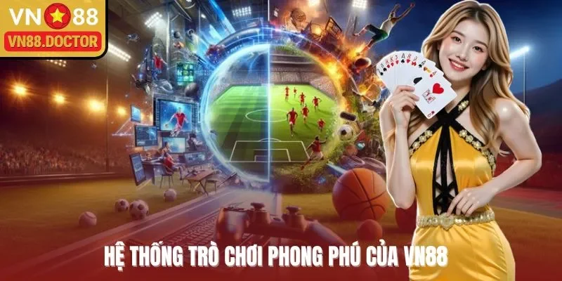 Hệ thống trò chơi phong phú của VN88