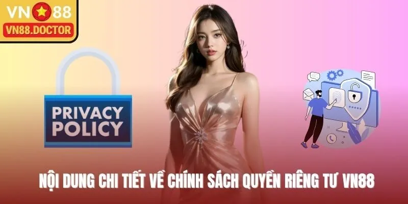 Nội dung chi tiết về chính sách quyền riêng tư VN88