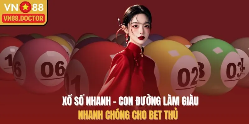 Xổ số nhanh – Con Đường Làm Giàu Nhanh Chóng Cho Bet Thủ